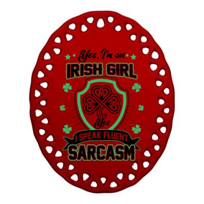 Irish Girl I Speak Fluent Sarcasm Ceramic Oval Ornament