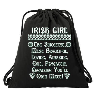Irish Girl The Sweetest to Psychotic Creature You Will Meet Drawstring Bag