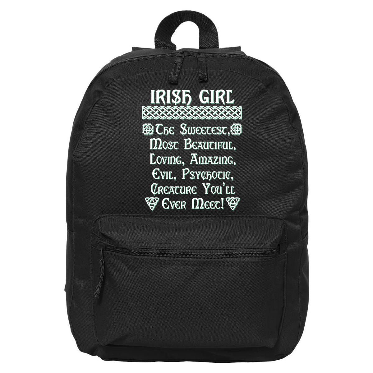 Irish Girl The Sweetest to Psychotic Creature You Will Meet 16 in Basic Backpack