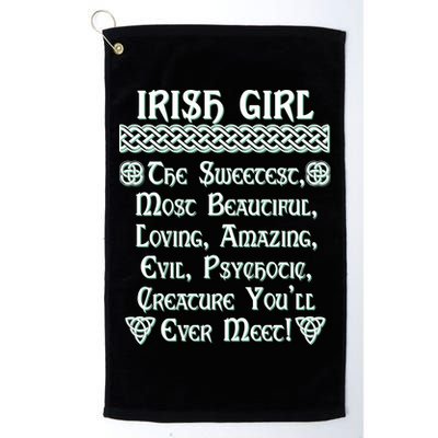Irish Girl The Sweetest to Psychotic Creature You Will Meet Golf Towel