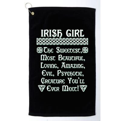 Irish Girl The Sweetest to Psychotic Creature You Will Meet Platinum Collection Golf Towel