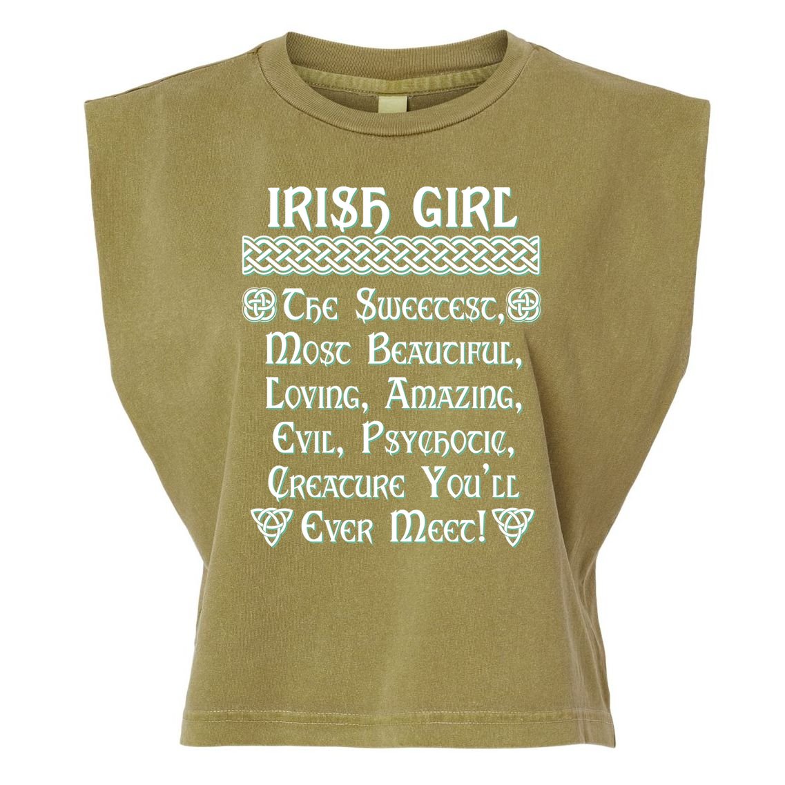 Irish Girl The Sweetest to Psychotic Creature You Will Meet Garment-Dyed Women's Muscle Tee