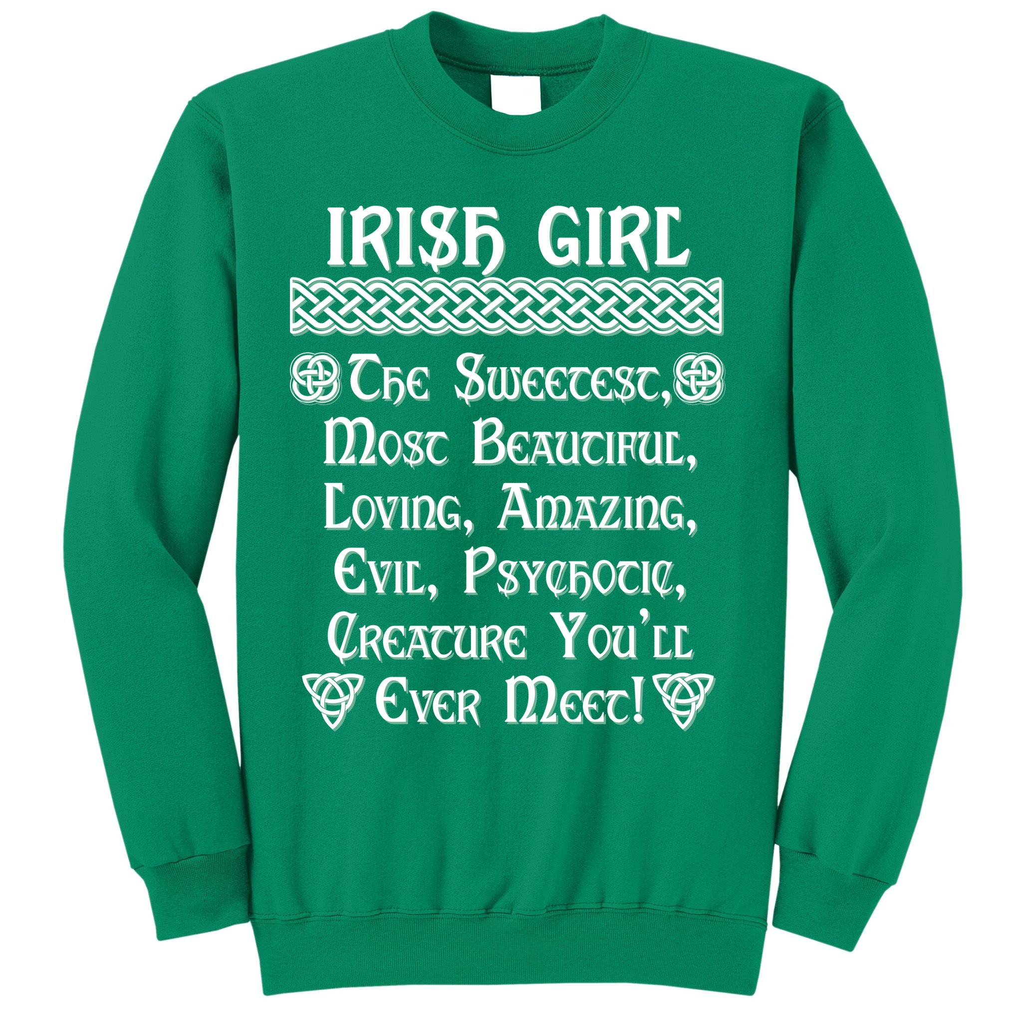 Irish Girl The Sweetest to Psychotic Creature You Will Meet Sweatshirt
