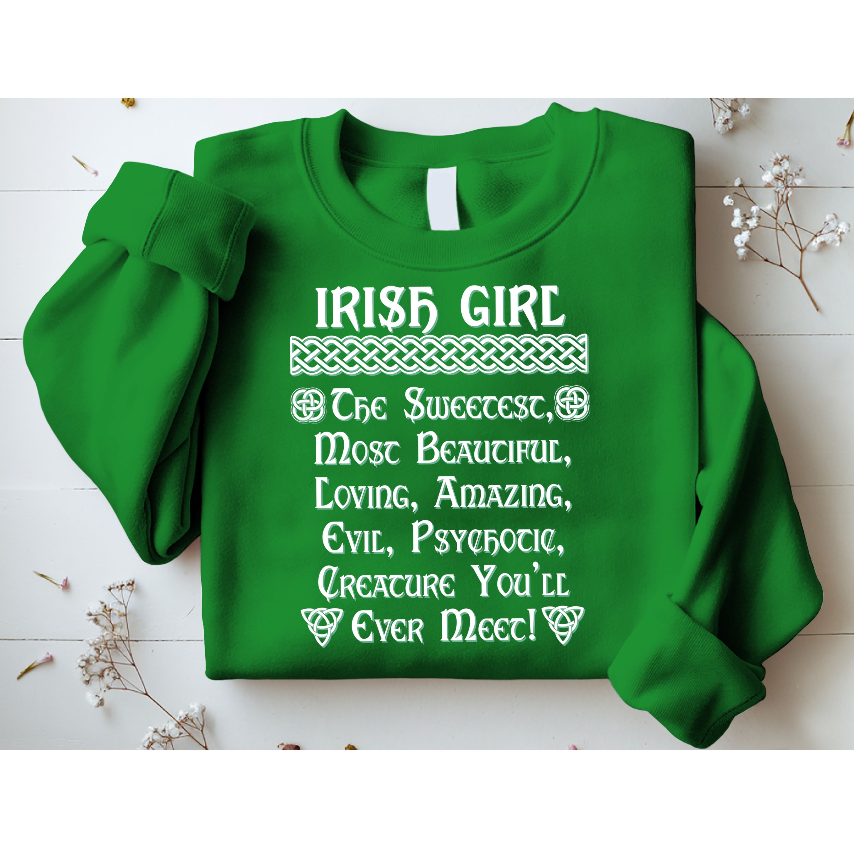 Irish Girl The Sweetest to Psychotic Creature You Will Meet Sweatshirt