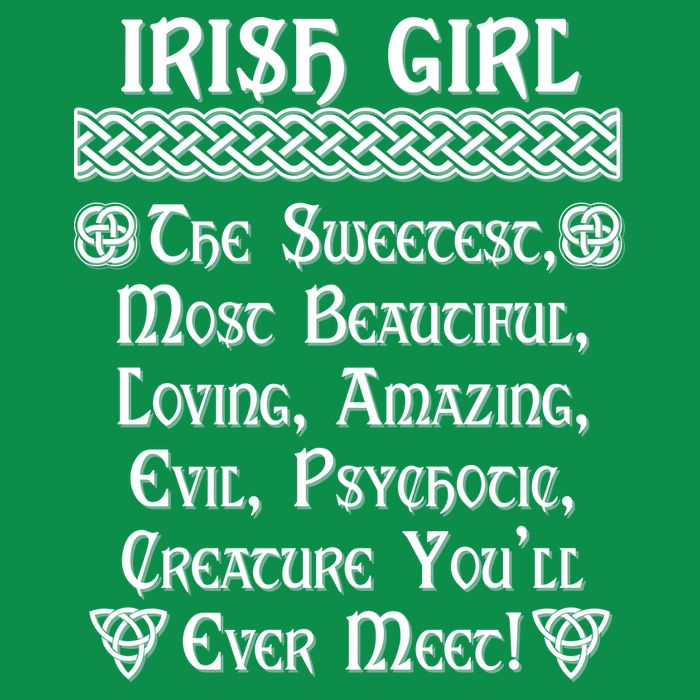 Irish Girl The Sweetest to Psychotic Creature You Will Meet Tall T-Shirt