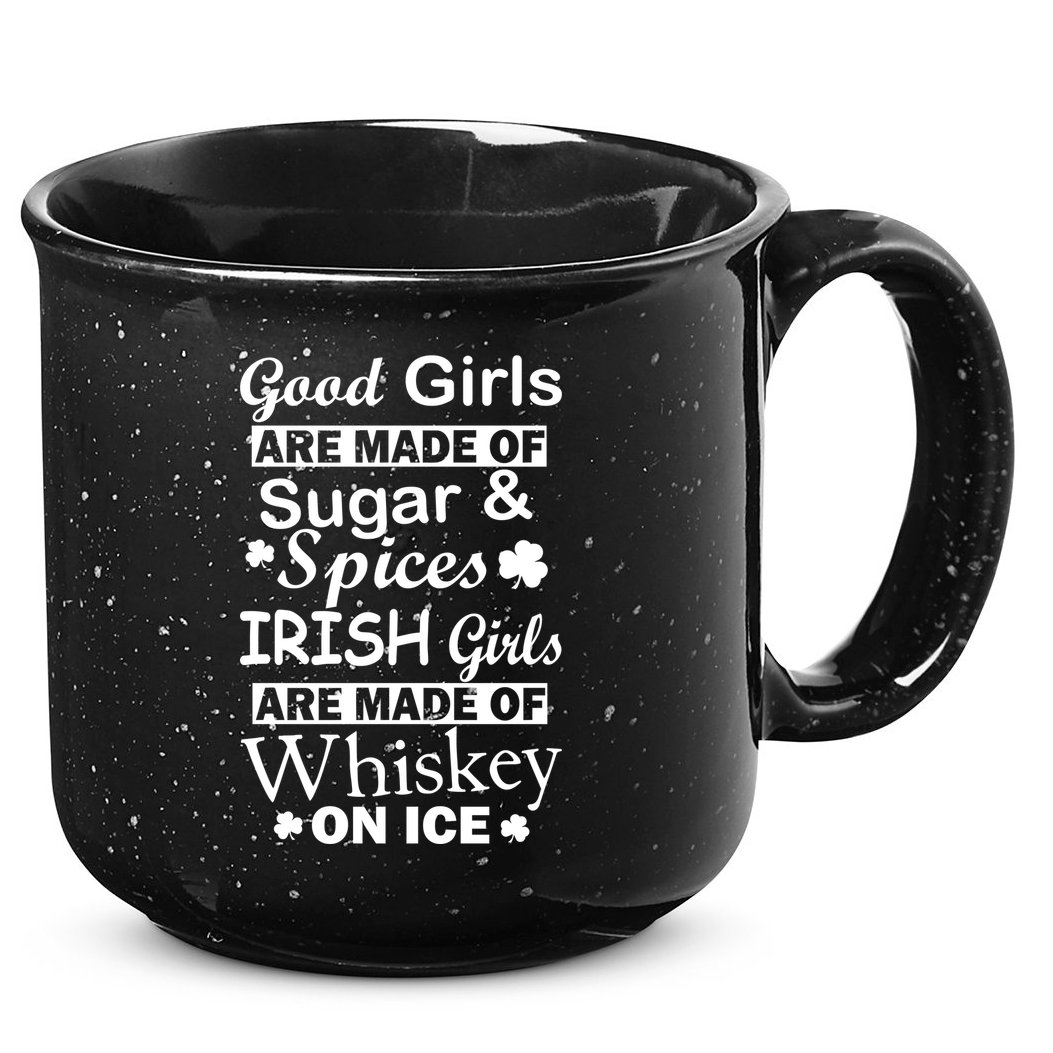 Irish Girls Are Made Of Whiskey On Ice 15oz Campfire Ceramic Mug