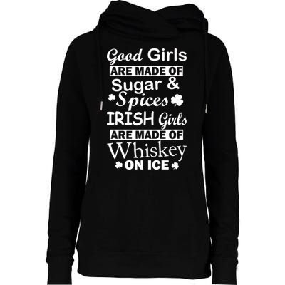 Irish Girls Are Made Of Whiskey On Ice Womens Funnel Neck Pullover Hood