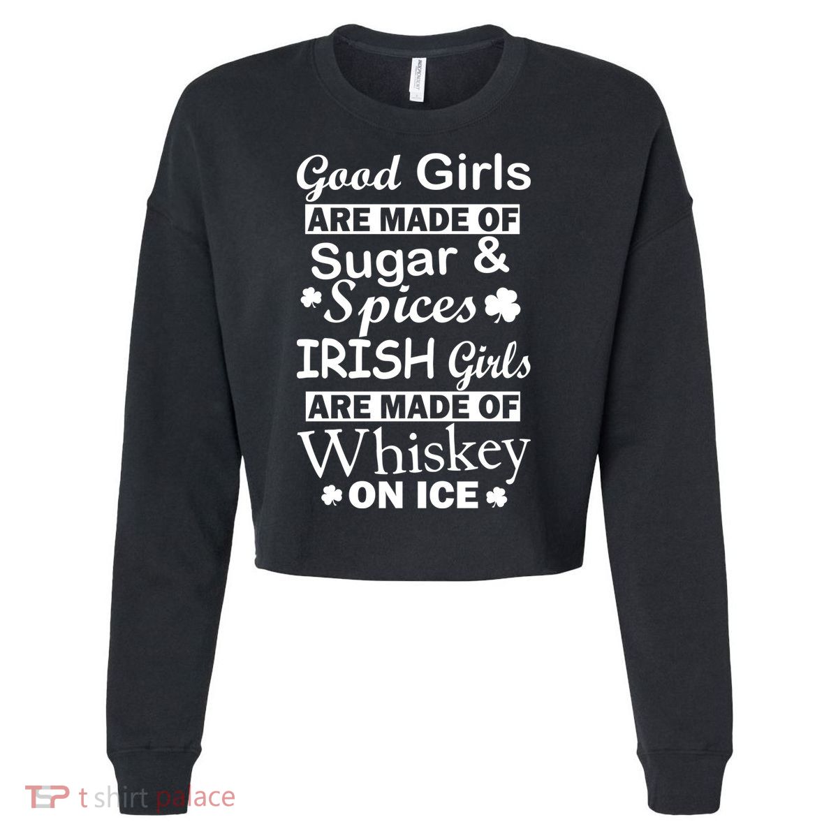 Irish Girls Are Made Of Whiskey On Ice Cropped Pullover Crew