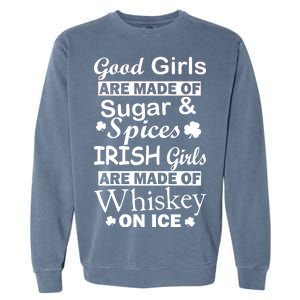 Irish Girls Are Made Of Whiskey On Ice Garment-Dyed Sweatshirt