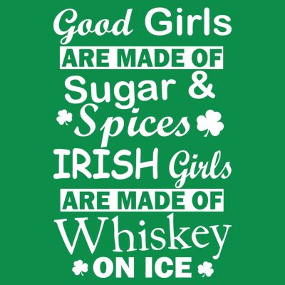 Irish Girls Are Made Of Whiskey On Ice T-Shirt