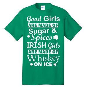 Irish Girls Are Made Of Whiskey On Ice Tall T-Shirt