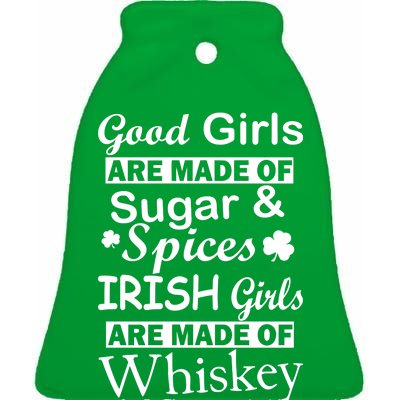 Irish Girls Are Made Of Whiskey On Ice Ceramic Bell Ornament