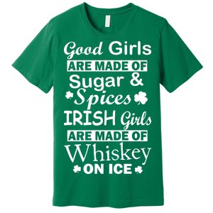 Irish Girls Are Made Of Whiskey On Ice Premium T-Shirt