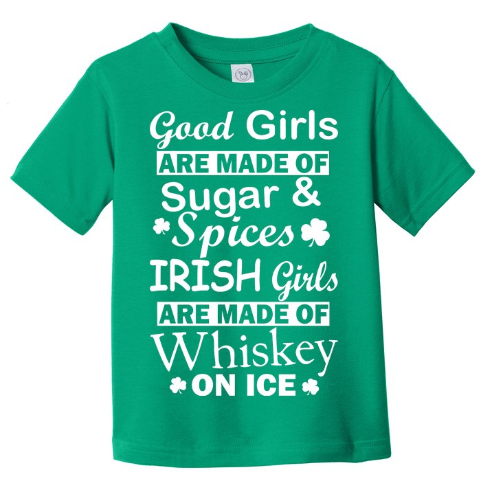 Irish Girls Are Made Of Whiskey On Ice Toddler T-Shirt