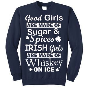 Irish Girls Are Made Of Whiskey On Ice Tall Sweatshirt