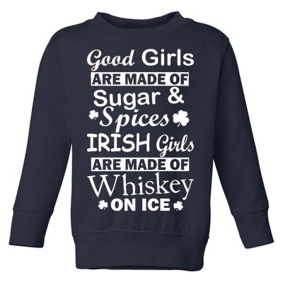 Irish Girls Are Made Of Whiskey On Ice Toddler Sweatshirt