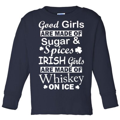 Irish Girls Are Made Of Whiskey On Ice Toddler Long Sleeve Shirt