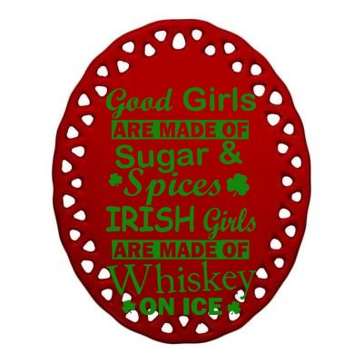 Irish Girls Are Made Of Whiskey On Ice Ceramic Oval Ornament