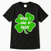 Irish I Had A Beer Clover St. Patrick's Day Tall T-Shirt