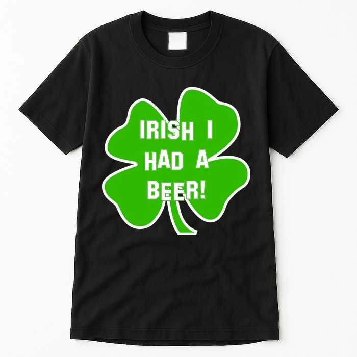 Irish I Had A Beer Clover St. Patrick's Day Tall T-Shirt