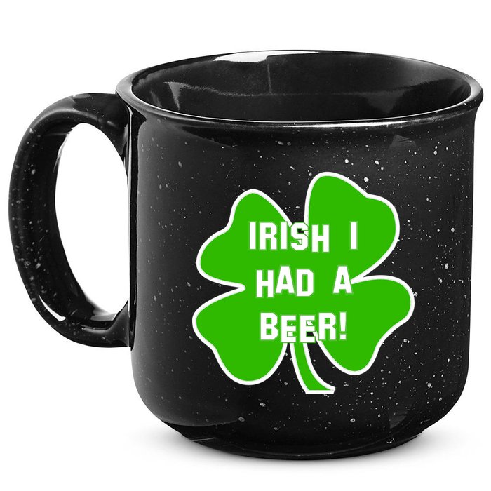 Irish I Had A Beer Clover St. Patrick's Day 15oz Campfire Ceramic Mug