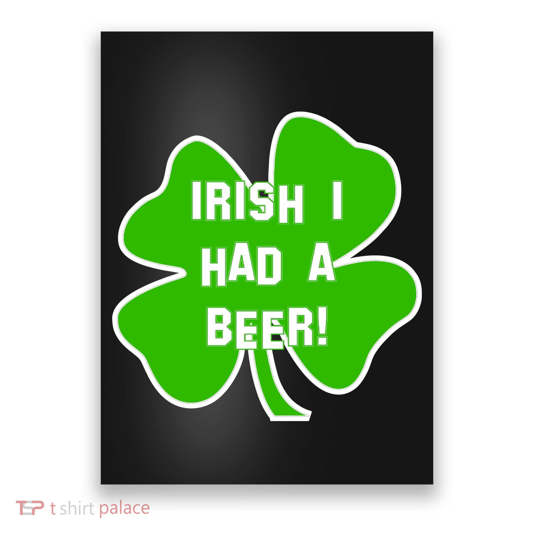 Irish I Had A Beer Clover St. Patrick's Day Poster