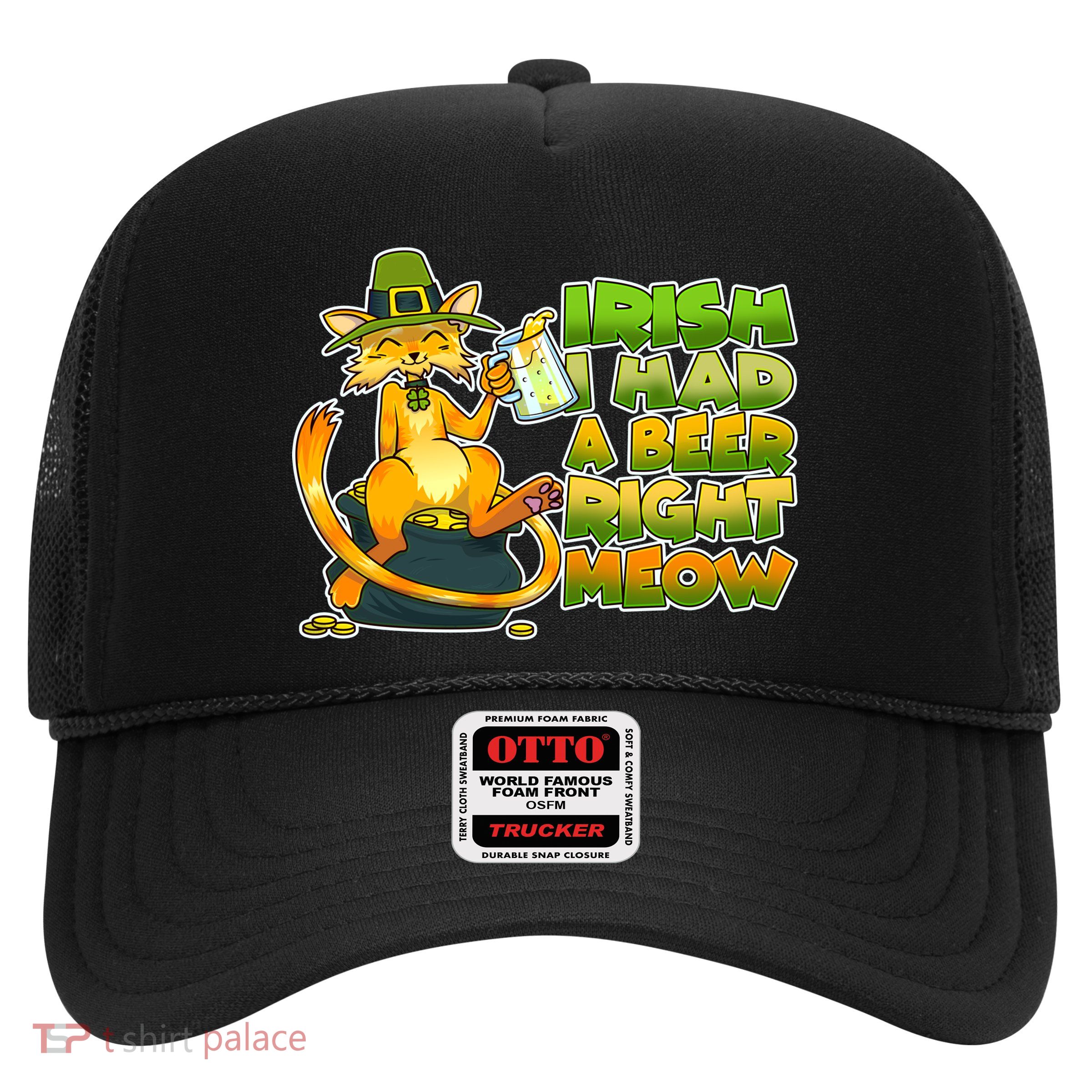 Irish I had A Beer Right Meow Trucker Hat