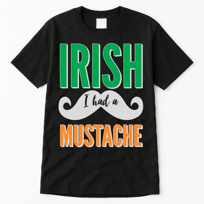 Irish I Had A Mustache Tall T-Shirt