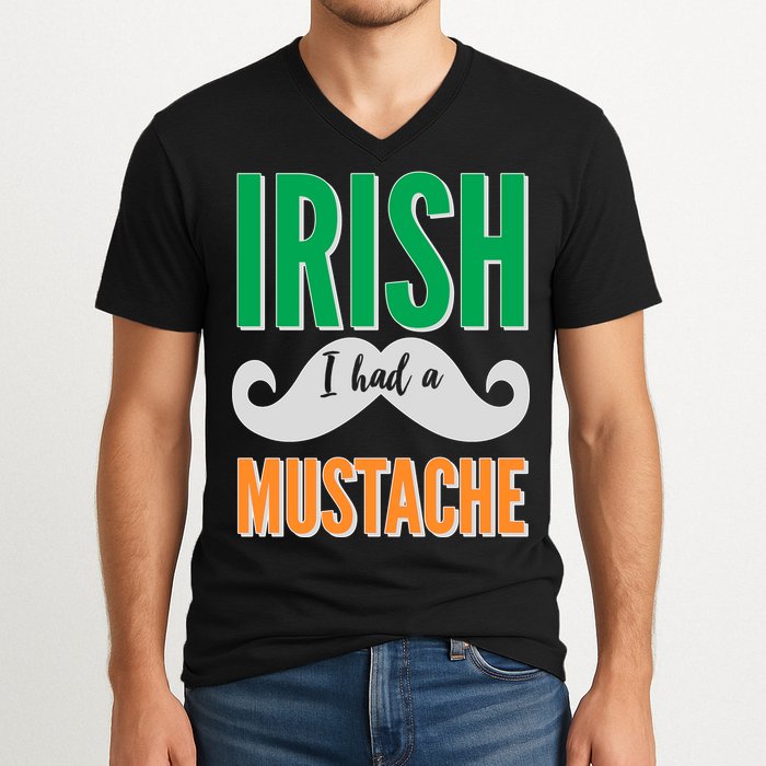 Irish I Had A Mustache V-Neck T-Shirt