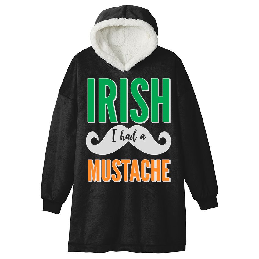Irish I Had A Mustache Hooded Wearable Blanket