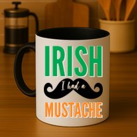 Irish I Had A Mustache Mug