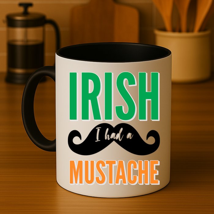 Irish I Had A Mustache Mug