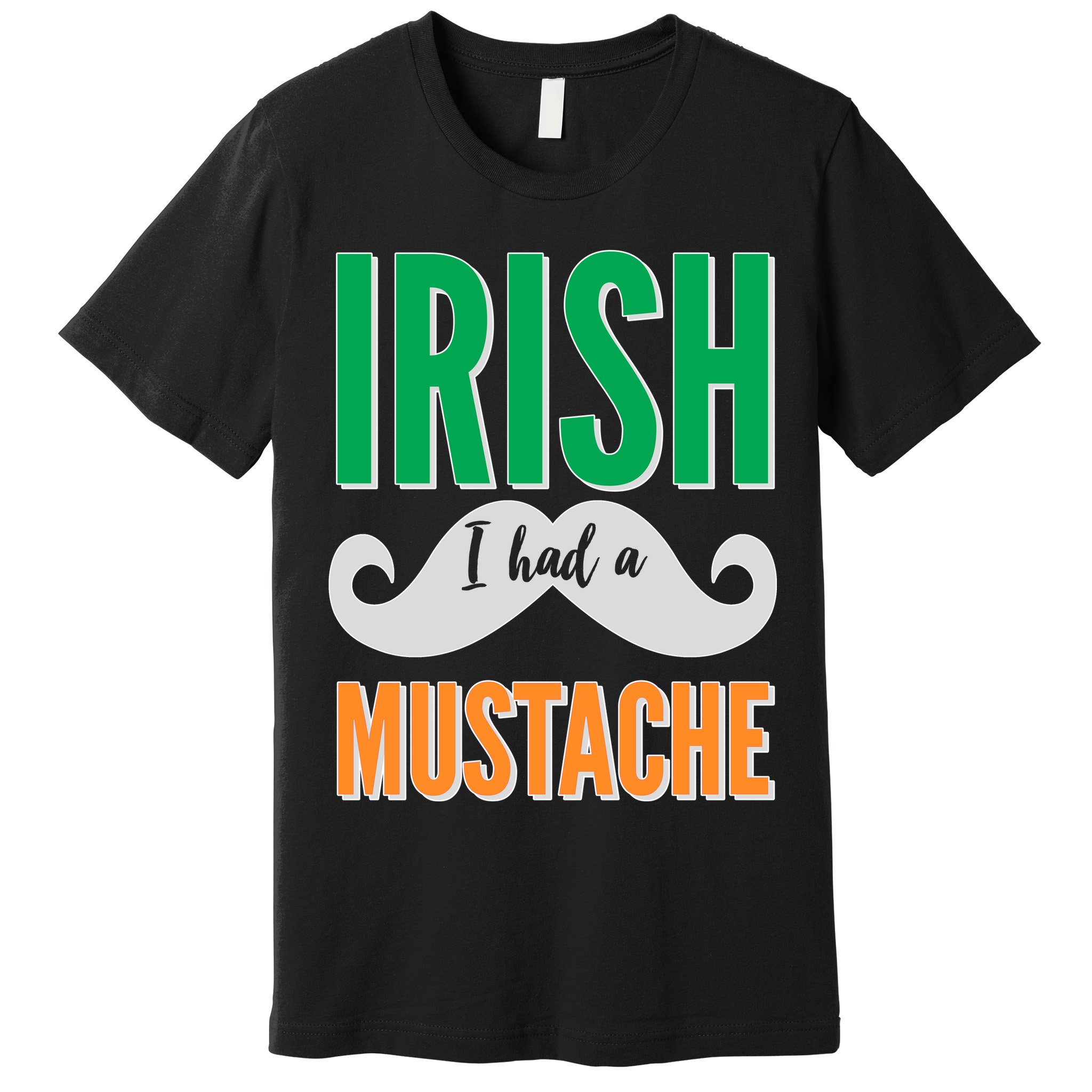 Irish I Had A Mustache Premium T-Shirt