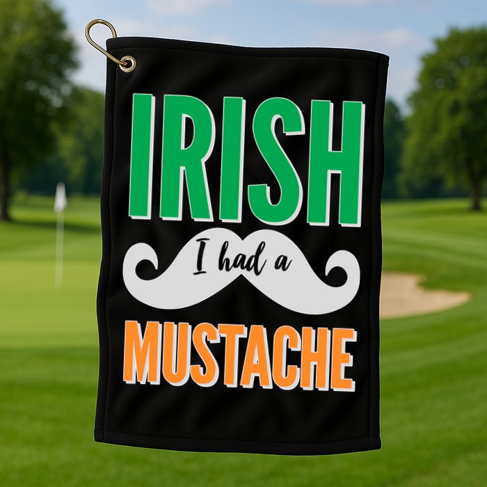 Irish I Had A Mustache Golf Towel
