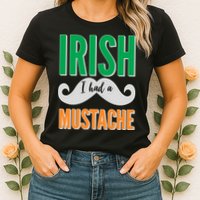 Irish I Had A Mustache Womens T-Shirt