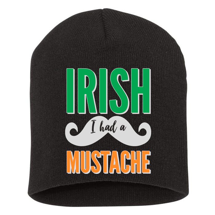 Irish I Had A Mustache Short Acrylic Beanie