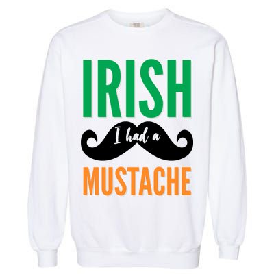 Irish I Had A Mustache Garment-Dyed Sweatshirt