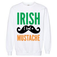 Irish I Had A Mustache Garment-Dyed Sweatshirt
