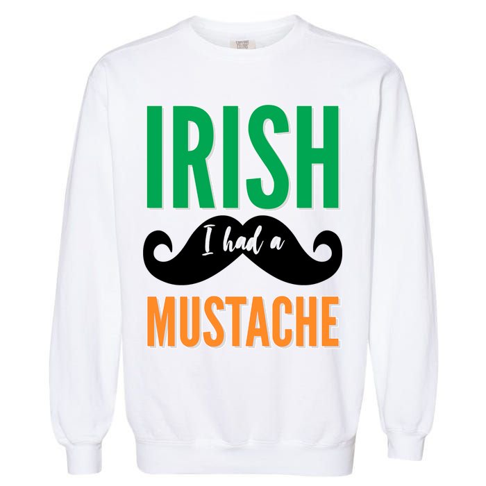 Irish I Had A Mustache Garment-Dyed Sweatshirt