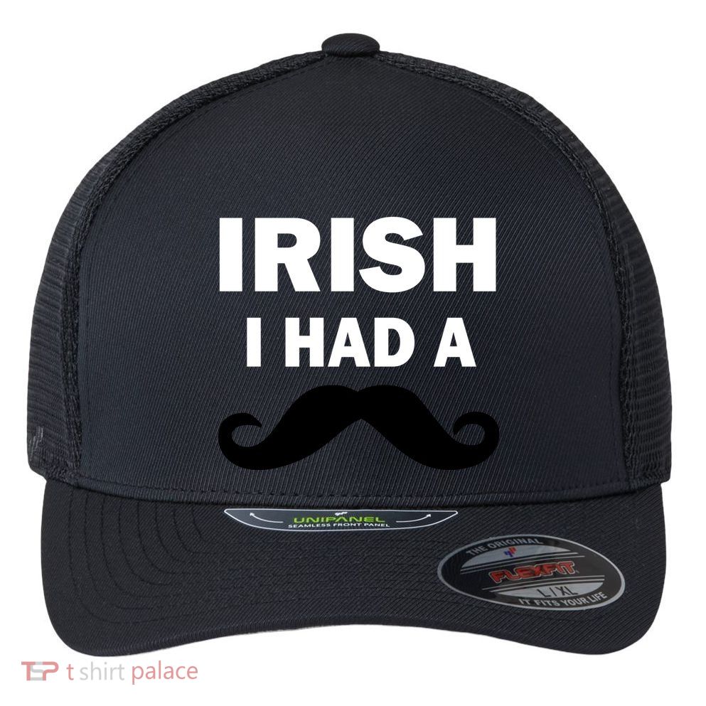 Irish I had A Mustache Funny Flexfit Unipanel Trucker Cap