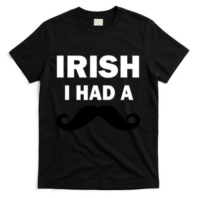 Irish I had A Mustache Funny T-Shirt