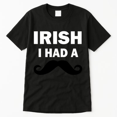 Irish I had A Mustache Funny Tall T-Shirt