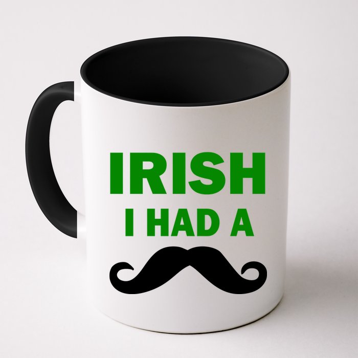 Irish I had A Mustache Funny Mug