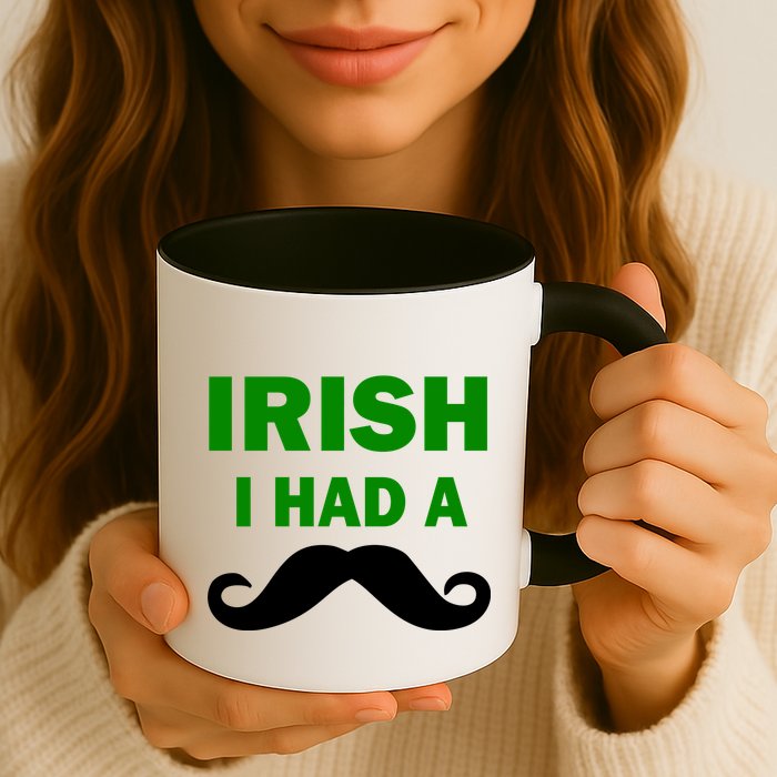 Irish I had A Mustache Funny Mug