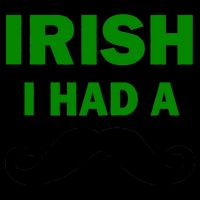 Irish I had A Mustache Funny Mug