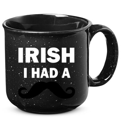 Irish I had A Mustache Funny 15oz Campfire Ceramic Mug