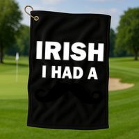 Irish I had A Mustache Funny Golf Towel