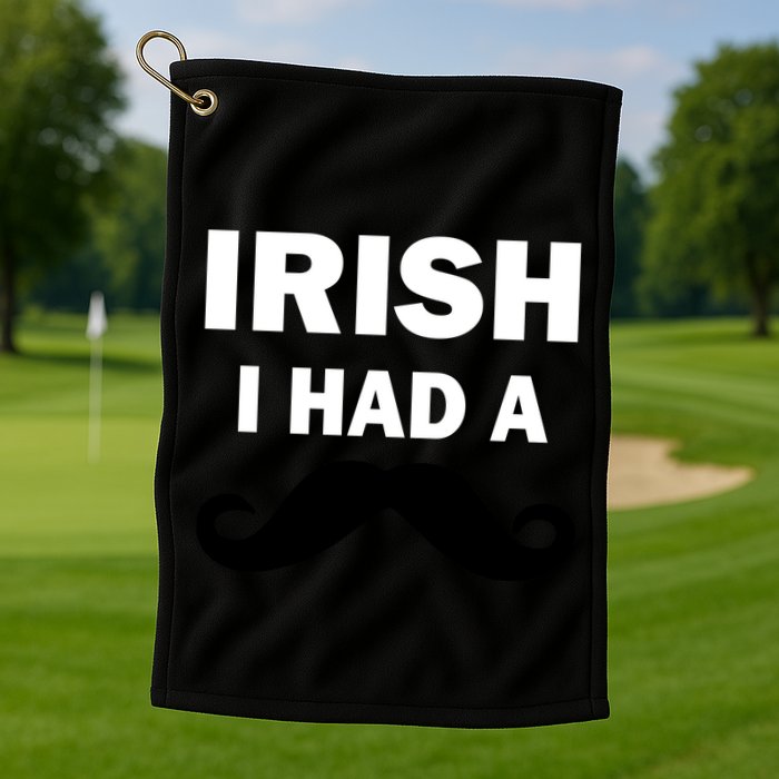 Irish I had A Mustache Funny Golf Towel