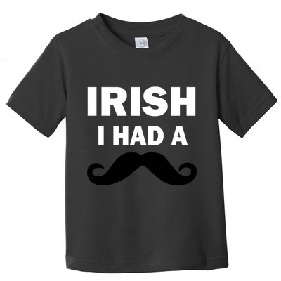 Irish I had A Mustache Funny Toddler T-Shirt
