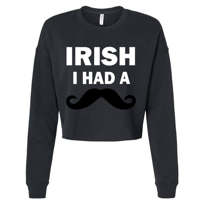 Irish I had A Mustache Funny Cropped Pullover Crew